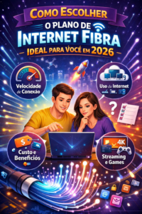 Como Escolher o Plano de Internet Fibra Ideal para Você em 2026
