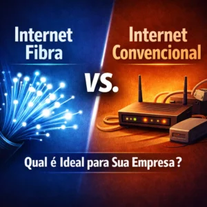 Internet Fibra vs. Internet Convencional: Qual é Ideal para Sua Empresa?